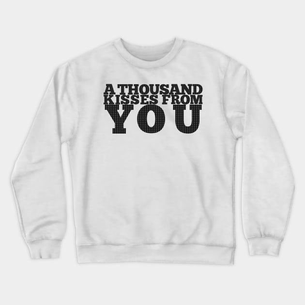 A thousand kisses from you (never too much) Crewneck Sweatshirt by bobdijkers